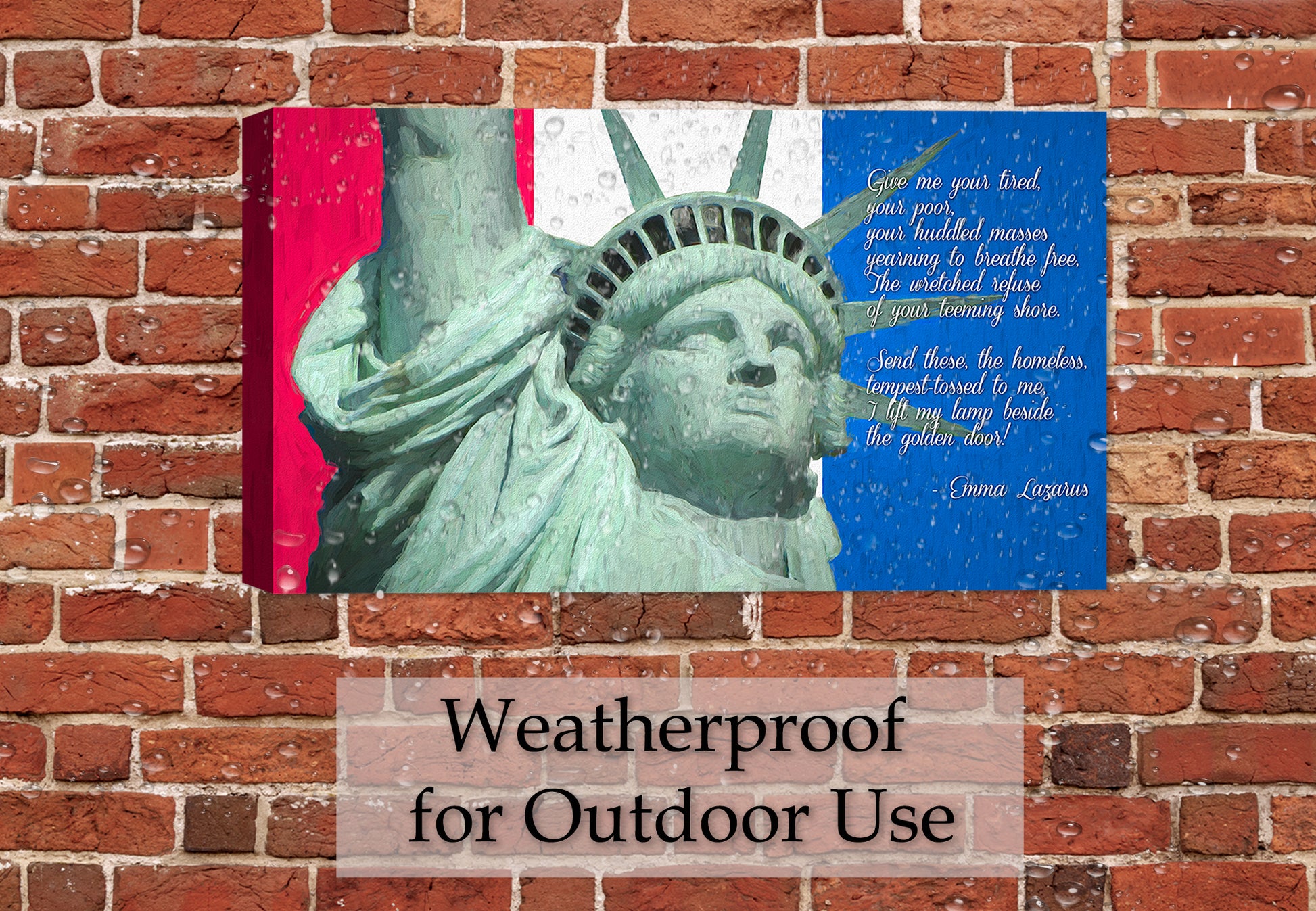 Statue of Liberty Painting with Wording - Printed on Weatherproof Outdoor Canvas. Hung on Brick Patio Wall in the Rain.  